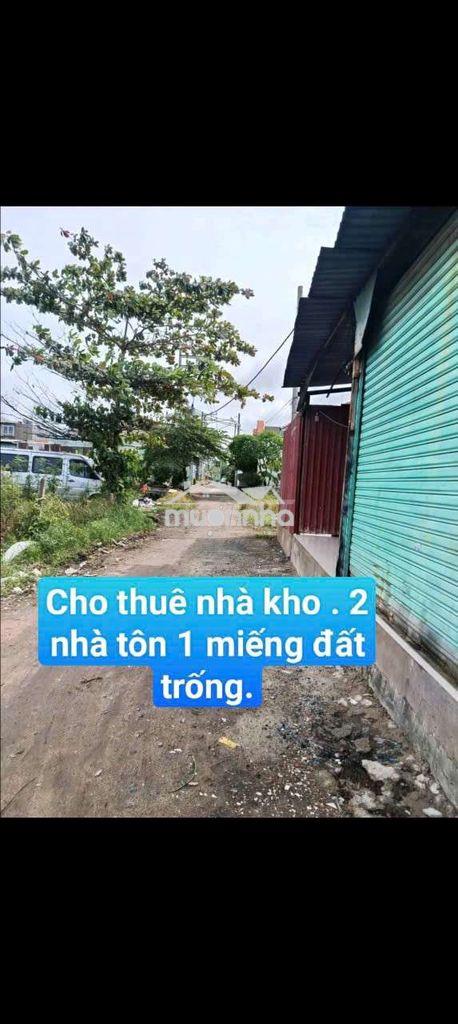 Cho thuê kho 12*20 ( gồm 2 cái tôn + 1miếng. đường võ văn vân ấp 4